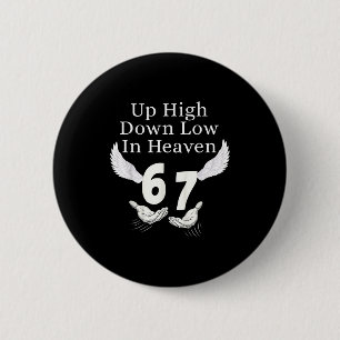 Up High Down Low In Heaven 67 Hands Meme 6 7 Funny Cm Round Badge