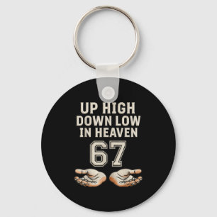 Up High Down Low In Heaven 67 Hands Meme 6 7 Six S Key Ring