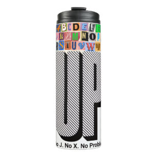 UP No J. No X. No Problem  Thermal Tumbler