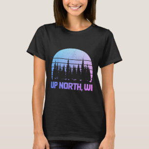 Up North Wisconsin Nature Hiking Camping Pride Vin T-Shirt
