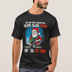 Up On The-Rooftop Click Click Click Off Went The S T-Shirt