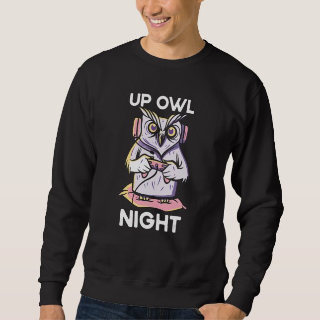 Up Owl Night Gaming Owl Animal Video Game  Gamer N Sweatshirt (Front)