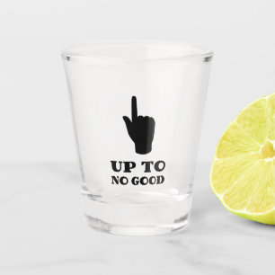 Up to no Good Shot Glass