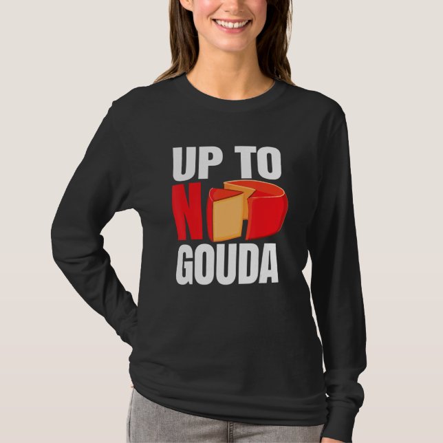 Up To No Gouda T-Shirt (Front)