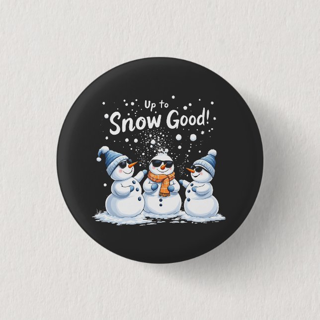 Up to Snow Good 3 Cm Round Badge (Front)