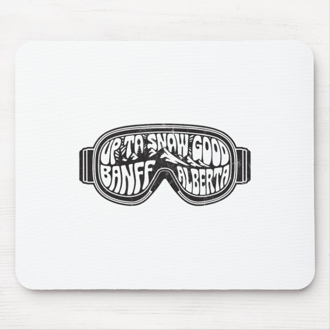 Up To Snow Good Banff Alberta Ski Goggles  Mouse Pad (Front)
