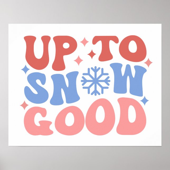 Up to Snow Good - Fun Winter Design Poster (Front)