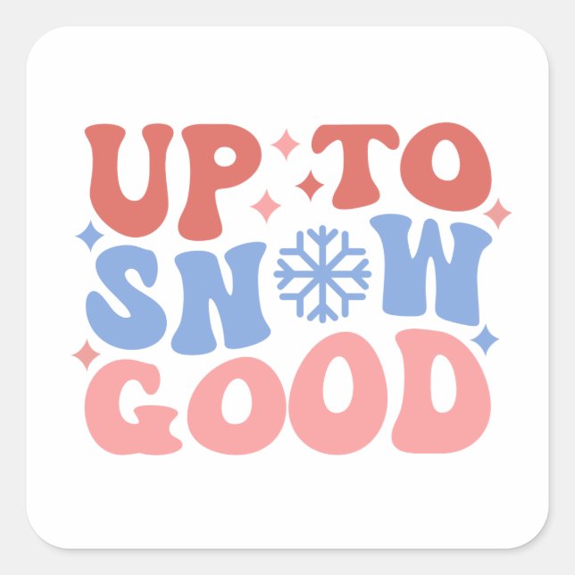 Up to Snow Good - Fun Winter Design Square Sticker (Front)