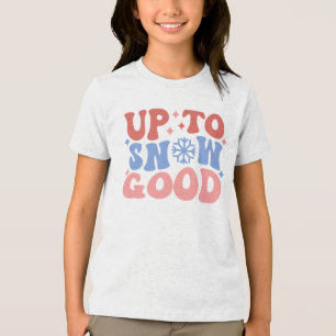 Up to Snow Good - Fun Winter Design Tri-Blend Shirt