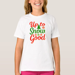 Up to Snow Good Funny Christmas Red Green  T-Shirt