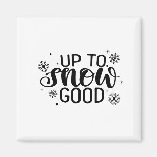 Up to Snow Good Funny Christmas Winter Snowflake Magnet