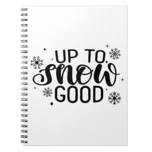 Up to Snow Good Funny Christmas Winter Snowflake Notebook