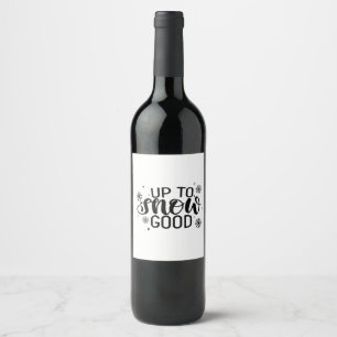 Up to Snow Good Funny Christmas Winter Snowflake Wine Label
