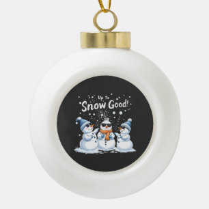 Up to Snow Good Funny Snowman Christmas  Ceramic Ball Christmas Ornament