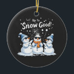 Up to Snow Good Funny Snowman Christmas  Ceramic Tree Decoration<br><div class="desc">snowman humour,  christmas snowman,  santa hat,  christmas 2024,  holiday humour,  chilling snowman,  snowflakes christmas,  christmas fun,  festive design,  snowman lovers,  santa graphic,  holiday spirit,  funny snowman</div>