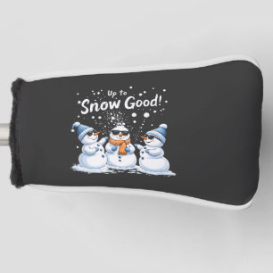 Up to Snow Good Funny Snowman Christmas Golf Head Cover