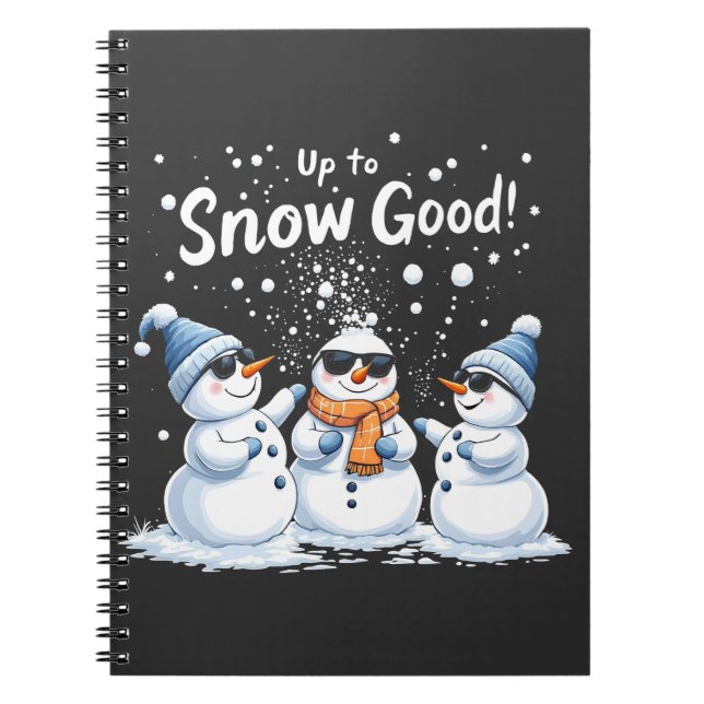 Up to Snow Good Funny Snowman Christmas  Notebook (Front)