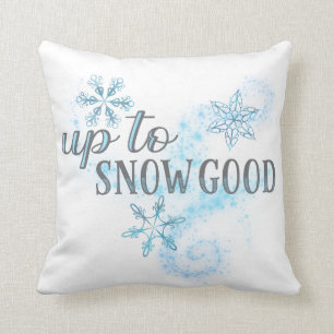 Up To Snow Good Funny Winter Holiday Typography Cushion