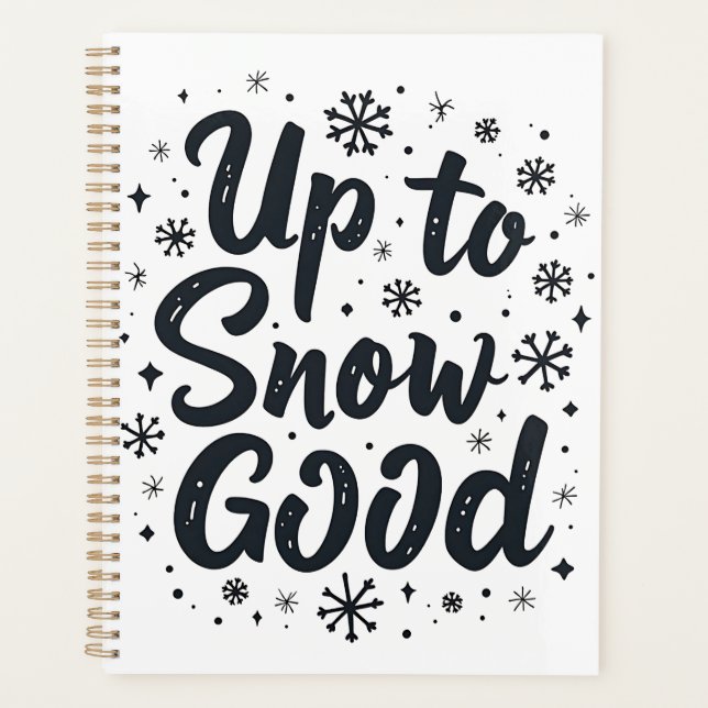 Up to Snow Good Funny Winter Snowflake Christmas Planner (Front)