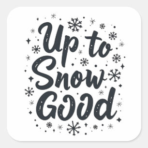 Up to Snow Good Funny Winter Snowflake Christmas Square Sticker