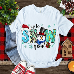 Up To Snow Good T-Shirt