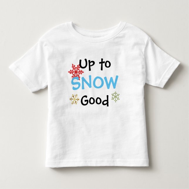 Up to Snow Good Toddler's Christmas T-shirt (Front)