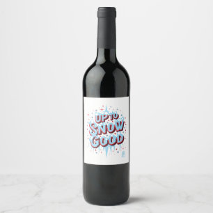 Up to Snow Good -Winnter inscription - Funny Chris Wine Label