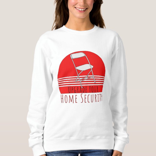 Upgrade Your Home Security Sweatshirt (Front)