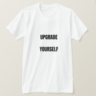 Upgrade YourselfT-Shirt T-Shirt