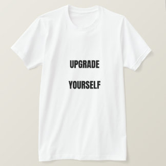 Upgrade YourselfT-Shirt T-Shirt