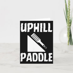 Uphill Paddle Funny Adult Humour Submissive Quote Card