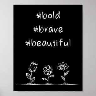 Uplifting, Positive Message, Bold Brave Beautiful Poster