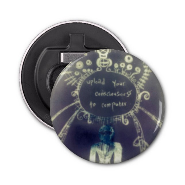 Upload your consciousness to computer  bottle opener (Front)