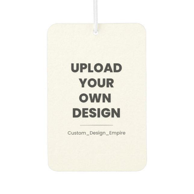 Upload Your Own Design Here | Custom Template Car Air Freshener (Front)