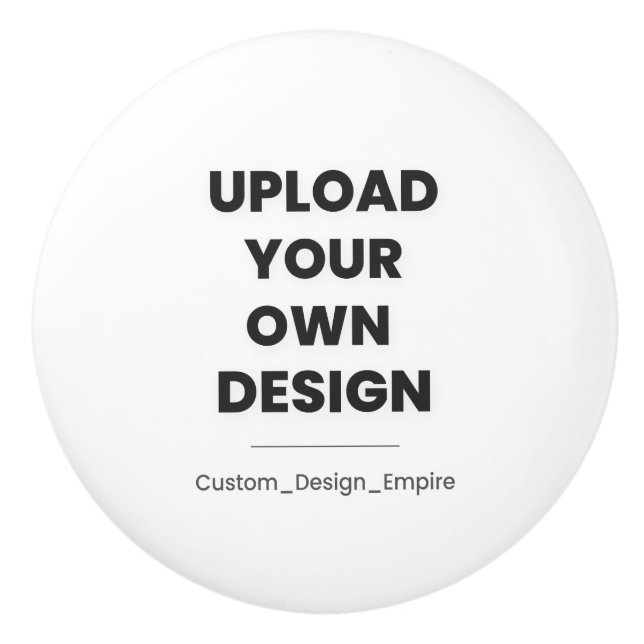 Upload Your Own Design Here | Custom Template Ceramic Knob (Front)