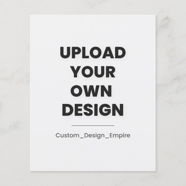 Upload Your Own Design Here | Custom Template Flyer (Front)