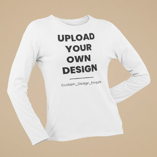 Upload Your Own Design Here Custom Template T-Shirt
