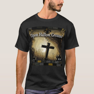 Upon Hallow Ground: Cross in the Cemetery T-Shirt