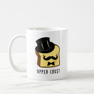 Upper Crust Funny Bread Pun  Coffee Mug