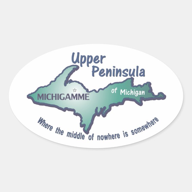 Upper Peninsula Michigamme middle of nowhere Oval Sticker (Front)