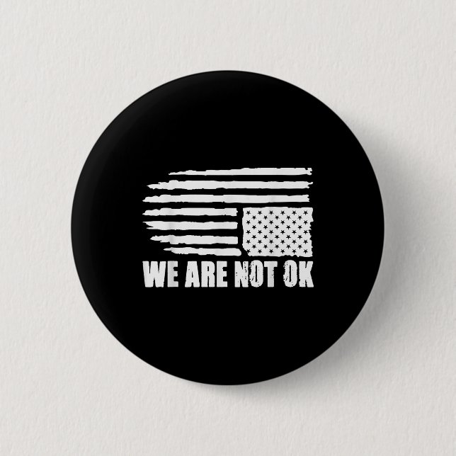 Upside Down American Flag Distressed We Are Not Ok 6 Cm Round Badge (Front)
