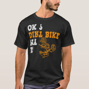 Upside Down Is my Dirt Bike OK for Dirt Bikers T-Shirt