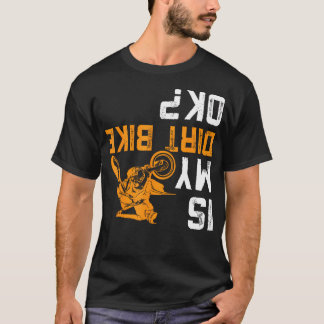 Upside Down Is My Dirt Bike Ok Shirt For Dirt Bike