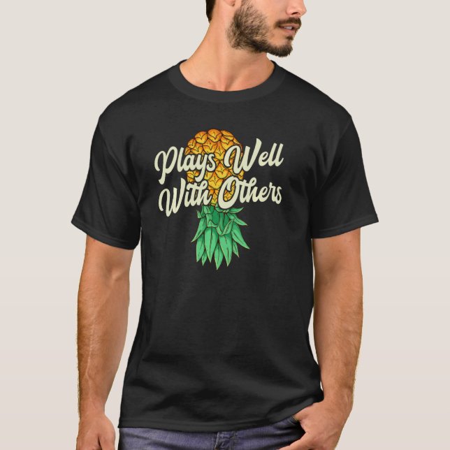 Upside Down Pineapple Plays Well Others Funny Swin T-Shirt (Front)