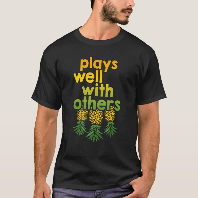 Upside Down Pineapple Plays Well With Others 2 T-Shirt (Front)