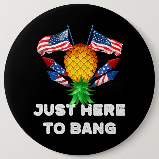 Upside Down Pineapple Swinger Just Here To Bang 4t 6 Cm Round Badge (Front)