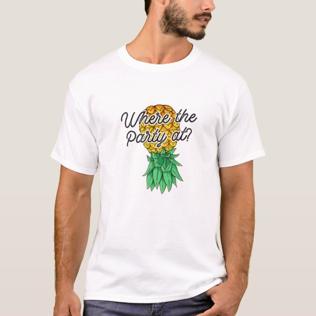 Upside Down Pineapple Where Party Funny Swinger T-Shirt (Front)