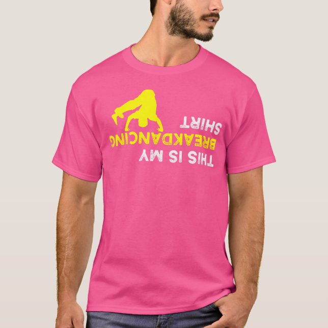Upside Down This Is My Breakdancing Shirt For Brea (Front)