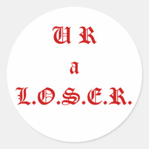 UR a Loser Sticker