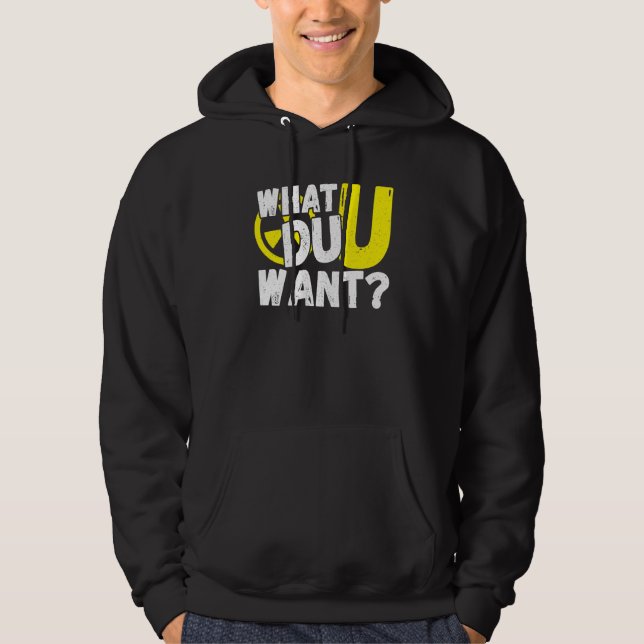 Uranium What Du U Want Hoodie (Front)